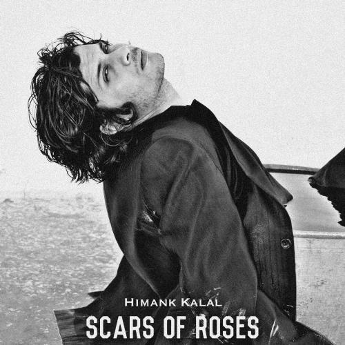 Scars of roses Himank Kalal MP3 Download